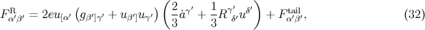 ( ) R ( ) 2 γ′ 1 γ′ δ′ tail Fα′β′ = 2eu[α′ g β′]γ′ + uβ′]uγ′ 3-˙a + 3-R δ′u + Fα′β′, (32 )