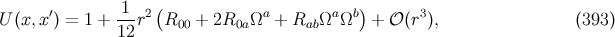 1 ( ) U (x,x ′) = 1 + --r2 R00 + 2R0a Ωa + RabΩa Ωb + 𝒪 (r3), (393 ) 12