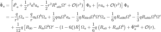 [ ] b 1 2 b 1 2 b c 3 [ 2 ] ¯Φa = δ a + -r a aa − -r R a0cΩ + 𝒪 (r ) Φb + raa + 𝒪 (r ) Φ0 2 2 = − q-Ω − q-a ΩbΩ + 1qa Ωba − 1qR ΩbΩc Ω − 1-qR Ωb − 1qR Ωb Ωc r2 a r b a 2 b a 3 b0c0 a 6 a0b0 3 ab0c 1 [ b c ] 1 ( b) tail + 12-q R00 − Rbc Ω Ω − (1 − 6ξ)R Ωa + 6q Ra0 + RabΩ + Φ¯a + 𝒪 (r),