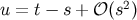 u = t − s + 𝒪(s2)