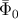 ¯ Φ0