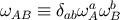 a b ωAB ≡ δabω AωB