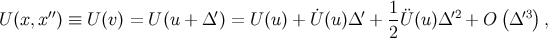 ′′ ′ ˙ ′ 1-¨ ′2 ( ′3) U (x,x ) ≡ U (v) = U (u + Δ ) = U(u ) + U (u)Δ + 2U (u)Δ + O Δ ,