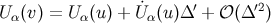 ˙ ′ ′2 U α(v) = Uα(u ) + U α(u)Δ + 𝒪 (Δ )