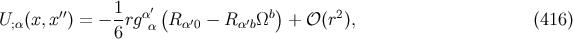 ′′ 1- α ′( b) 2 U;α (x,x ) = − 6rg α Rα′0 − Rα′bΩ + 𝒪 (r ), (416 )