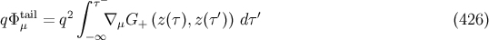 ∫ τ− qΦtaμil= q2 ∇ μG+ (z(τ),z(τ′)) dτ′ (426 ) −∞