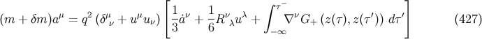 [ ] 1 1 ∫ τ− (m + δm )a μ = q2(δμν + u μuν) -˙aν + --Rνλuλ + ∇ νG+ (z(τ),z(τ′)) dτ′ (427 ) 3 6 − ∞