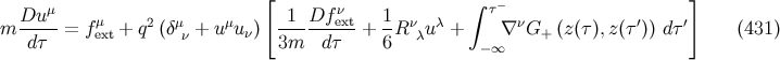 [ ∫ − ] Du-μ- μ 2 μ μ -1-Df-νext 1- ν λ τ ν ′ ′ m dτ = fext + q (δν + u u ν) 3m dτ + 6R λu + ∇ G+ (z (τ ),z(τ)) dτ (431 ) −∞