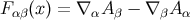 F αβ(x) = ∇ αAβ − ∇ βA α