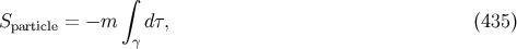 ∫ Sparticle = − m dτ, (435 ) γ