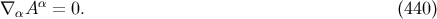 α ∇ αA = 0. (440 )
