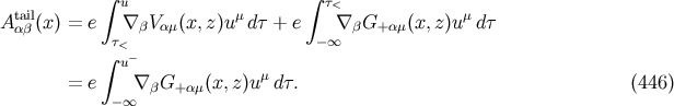 ∫ u ∫ τ< Ataαiβl(x) = e ∇ βV αμ(x,z)uμ dτ + e ∇ βG+ αμ(x,z)uμ dτ τ< − ∞ ∫ u− = e ∇βG+ αμ(x, z)uμ dτ. (446 ) −∞