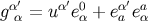 gα′= uα′e0+ eα′ea α α a α