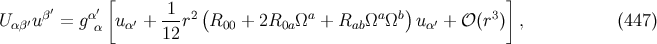 [ ( ) ] U αβ′uβ′ = gα′α uα′ +-1-r2 R00 + 2R0aΩa + Rab ΩaΩb uα ′ + 𝒪 (r3) , (447 ) 12
