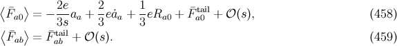 ⟨ ⟩ 2e 2 1 F¯a0 = − --aa + --e˙aa + -eRa0 + F¯taa0il+ 𝒪 (s), (458 ) ⟨ ⟩ 3s 3 3 ¯Fab = ¯Ftaabil+ 𝒪 (s). (459 )