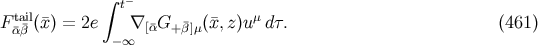 ∫ t− Fαta¯βi¯l(¯x) = 2e ∇ [¯αG+ ¯β]μ(¯x,z )u μdτ. (461 ) −∞