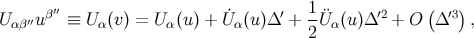 β′′ ˙ ′ 1¨ ′2 ( ′3) Uαβ′′u ≡ Uα(v) = U α(u) + Uα(u )Δ + 2Uα (u )Δ + O Δ ,