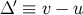 Δ ′ ≡ v − u