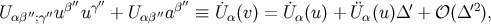 β′′ γ′′ β′′ ′ ′2 Uαβ′′;γ′′u u + Uα β′′a ≡ ˙Uα(v) = U˙α(u) + ¨Uα(u )Δ + 𝒪 (Δ ),