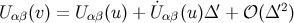 ˙ ′ ′2 U αβ(v) = Uαβ(u ) + U αβ(u)Δ + 𝒪 (Δ )