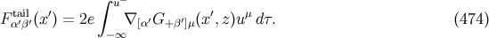 ∫ u− Fta′il′(x′) = 2e ∇ [α′G+ β′]μ(x′,z)uμ dτ. (474 ) α β −∞