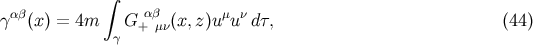 ∫ γαβ(x) = 4m G +αβμν(x,z)uμu ν dτ, (44 ) γ