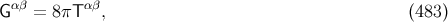 αβ αβ G = 8πT , (483 )