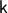 k