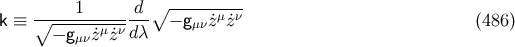 -----1-------d-∘ ------μ-ν- k ≡ ∘ −-g--z˙μz˙νdλ − gμν ˙z z˙ (486 ) μν