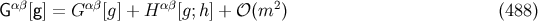 αβ αβ αβ 2 G [g] = G [g ] + H [g;h] + 𝒪(m ) (488 )