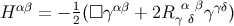 αβ 1 αβ α β γδ H = − 2(□γ + 2Rγ δ γ )