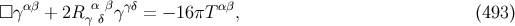 □γ αβ + 2Rγαδβγγδ = − 16πT αβ, (493 )
