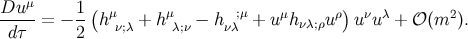 μ Du--- = − 1-(hμ + hμ − h ;μ + uμh uρ) uνuλ + 𝒪 (m2 ). d τ 2 ν;λ λ;ν νλ νλ;ρ