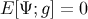 E [Ψ;g ] = 0