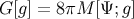 G[g] = 8πM [Ψ; g]