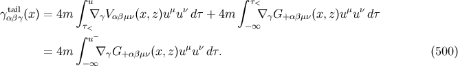 ∫ u ∫ τ< γtαaβilγ(x) = 4m ∇ γV αβμν(x, z)uμuν dτ + 4m ∇ γG+ αβμν(x,z)uμuν dτ τ< −∞ ∫ u− = 4m ∇ γG+ αβμν(x, z)uμuν dτ. (500 ) −∞