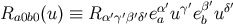 ′ ′ ′ ′ Ra0b0(u) ≡ R α′γ′β′δ′eαa u γeβb uδ