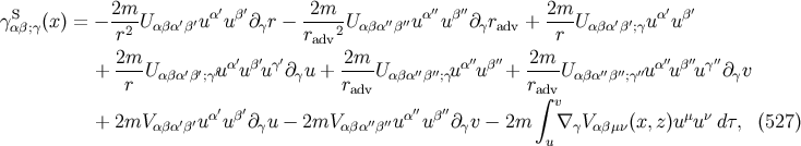 γS (x) = − 2m--U ′ ′uα ′uβ′∂ r − -2m--U ′′ ′′uα′′uβ′′∂ r + 2m-U ′ ′ uα′u β′ αβ;γ r2 αβα β γ radv2 αβα β γ adv r αβα β;γ 2m ′ ′ ′ 2m ′′ ′′ 2m ′′ ′′ ′′ + ---U αβα′β′;γ′u αuβu γ∂γu + ----Uαβα′′β′′;γuα uβ + ----Uαβα′′β′′;γ′′u αu βuγ ∂ γv r radv ra∫dvv ′ ′α′ β′ ′′ ′′ α′′ β′′ μ ν + 2mV αβα βu u ∂γu − 2mV αβα β u u ∂γv − 2m u∇ γV αβμν(x, z)u u dτ, (527 )