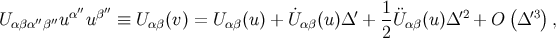 ′′ ′′ 1 ( ) Uαβα′′β′′u α uβ ≡ Uαβ (v ) = U αβ(u) + U˙αβ (u )Δ′ +-¨U αβ(u)Δ′2 + O Δ′3 , 2