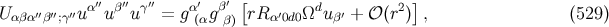′′′′ ′′ α′′β′′ γ′′ α′ β′ [ ′ d ′ 2 ] Uα βαβ ;γ u u u = g(αg β) rR α0d0Ω uβ + 𝒪 (r ) , (529 )