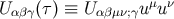 μ ν U αβγ(τ) ≡ Uαβμν;γu u