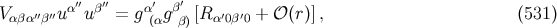 α′′β′′ α′ β′ Vαβα′′β′′u u = g (αg β)[Rα′0β′0 + 𝒪 (r)], (531 )