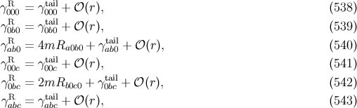 γR = γtail+ 𝒪 (r), (538 ) 0R00 00ta0il γ0b0 = γ 0b0 + 𝒪 (r), (539 ) γR = 4mR + γtail + 𝒪 (r), (540 ) aRb0 taila0b0 ab0 γ00c = γ 00c + 𝒪 (r), (541 ) γR = 2mRb0c0 + γtail+ 𝒪 (r), (542 ) 0Rbc tail 0bc γabc = γ abc + 𝒪 (r), (543 )