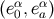 α α (e0,ea)