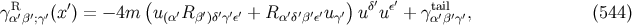 R ′ ( ) δ′ ε′ tail γα ′β′;γ′(x ) = − 4m u (α′R β′)δ′γ′ε′ + R α′δ′β′ε′uγ′ u u + γα′β′γ′, (544 )