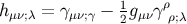 h = γ − 1g γρ μν;λ μν;γ 2 μν ρ;λ