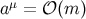 μ a = 𝒪 (m )