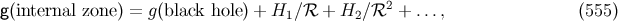 g(internal zone ) = g(black hole) + H1 ∕ℛ + H2∕ℛ2 + ..., (555 )