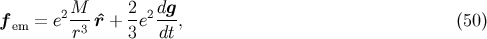 2M-- 2- 2dg- f em = e r3 ˆr + 3 e dt , (50 )
