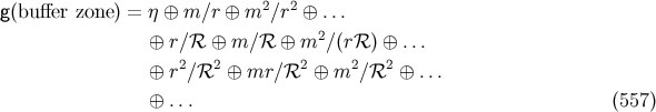 2 2 g(buffer zone) = η ⊕ m ∕r ⊕ m ∕r ⊕ ... ⊕ r∕ℛ ⊕ m∕ ℛ ⊕ m2 ∕(rℛ ) ⊕ ... 2 2 2 2 2 ⊕ r ∕ℛ ⊕ mr ∕ℛ ⊕ m ∕ℛ ⊕ ... ⊕ ... (557 )